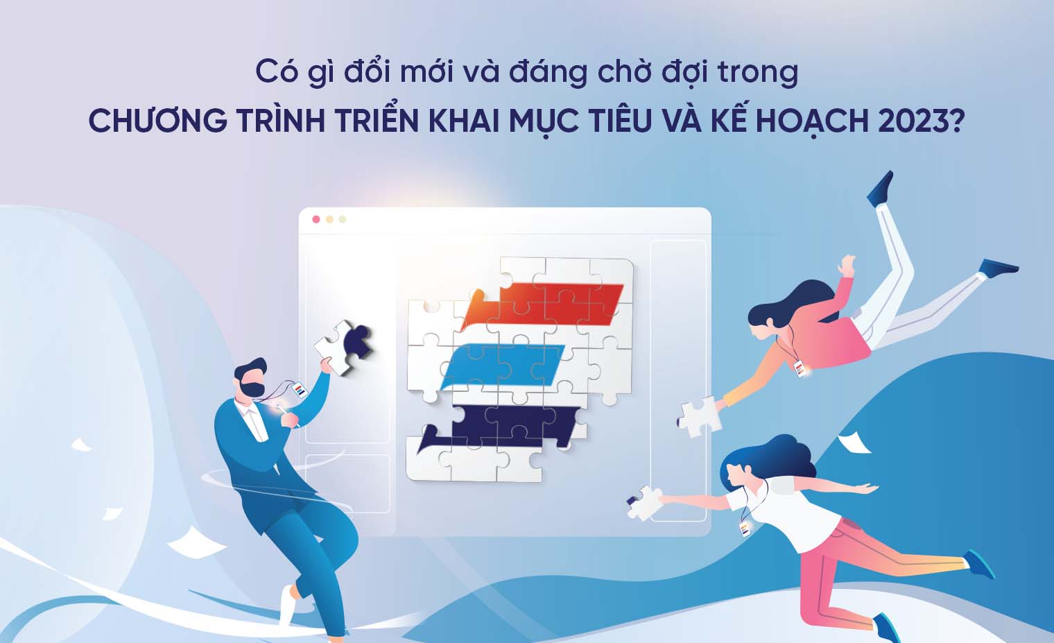Có gì đổi mới và đáng chờ đợi trong chương trình triển khai mục tiêu và kế hoạch 2023?