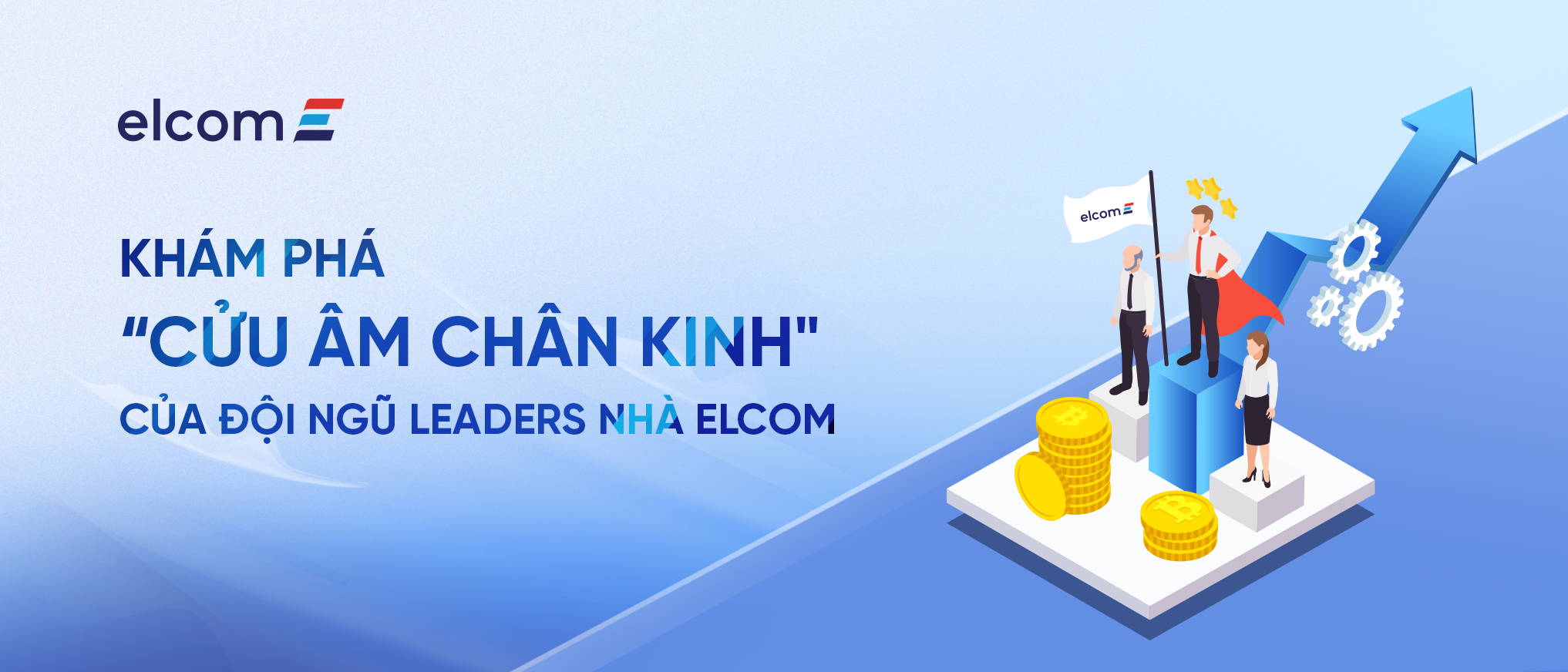 Khám phá “Cửu âm chân kinh" của đội ngũ leaders nhà Elcom